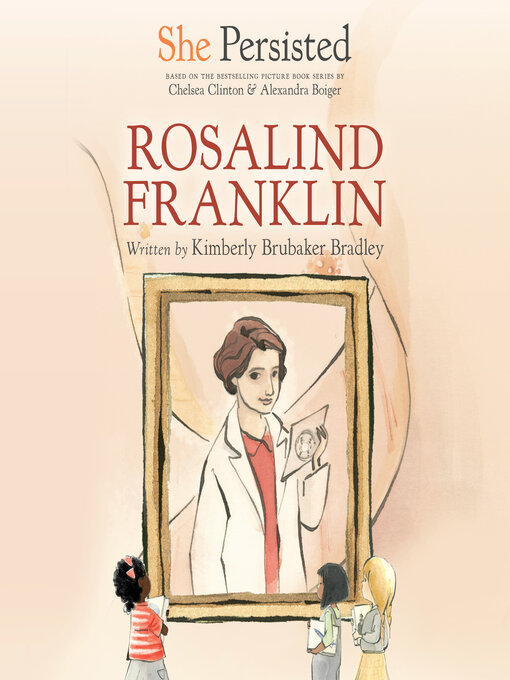 Title details for She Persisted: Rosalind Franklin by Kimberly Brubaker Bradley - Available